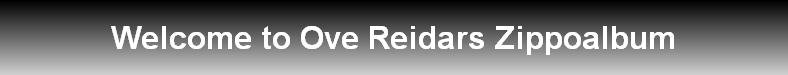 Welcome to Ove Reidars Zippoalbum
